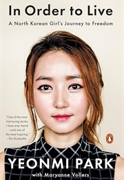 In Order to Live: A North Korean Girl&#39;s Journey to Freedom (Park, Yeonmi)