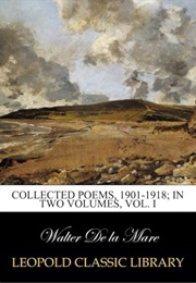 Collected Poems 1901-1918 in Two Volumes Volume I. (Mare, Walter De La)