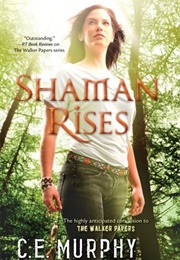 Shaman Rises (C.E. Murphy)