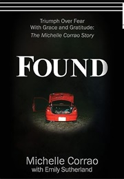 Found: Triumph Over Fear With Grace and Gratitude: The Michelle Corrao Story (Michelle Carrao)