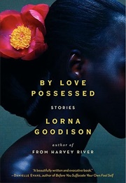 By Love Possessed: Stories (Lorna Goodison)