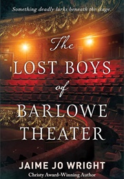 The Lost Boys of Barlowe Theater (Jaime Jo Wright)