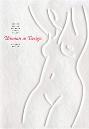 Woman as Design: Before, Behind, Between, Above, Below (Stephen Bayley)