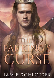 The Fae King&#39;s Curse (Jamie Schlosser)