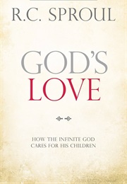 God&#39;s Love: How the Infinite God Cares for His Children (Classic Theology) (Sproul, R. C.)