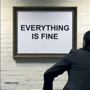 Hawk Eyes - Everything Is Fine