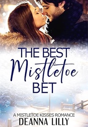 The Best Mistletoe Bet (Deanna Lilly)