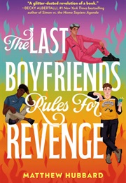 The Last Boyfriends Rules for Revenge (Matthew Hubbard)