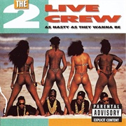 As Nasty as They Wanna Be - 2 Live Crew