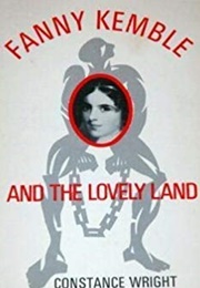 Fanny Kemble and the Lovely Land (Constance Wright)