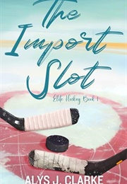 The Import Slot (Alys J Clark)