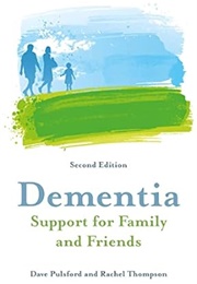 Dementia: Support for Family and Friends (Dave Pulsford and Rachel Thompson)