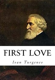 First Love (Ivan Turgenev; Trans. by Constance Garnett)