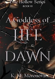 A Goddess of Life &amp; Dawn (K.M. Moronova)