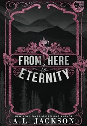 From Here Eternity (A. L. Jackson)