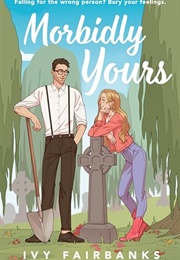 Morbidly Yours (Ivy Fairbanks)