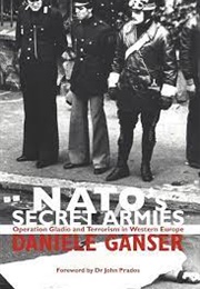 NATO&#39;s Secret Armies: Operation Gladio and Terrorism in Western Europe (Daniele Ganser)