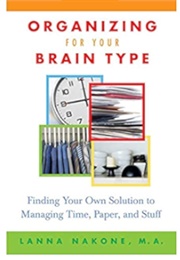 Organizing for Your Brain Type (Lanna Nakone)