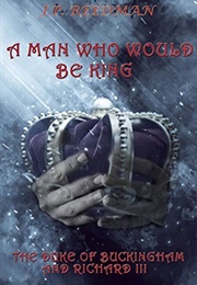 A Man Who Would Be King (J.P. Reedman)