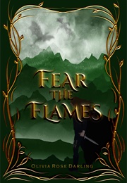 Fear the Flames (Olivia Rose Darling)