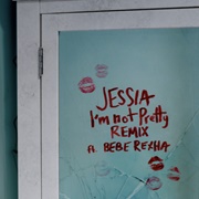 I&#39;m Not Pretty Remix - JESSIA &amp; Bebe Rexha