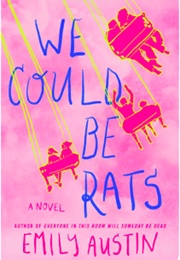 We Could Be Rats (Emily R. Austin)