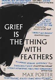 Grief Is the Thing With Feathers (Max Porter)