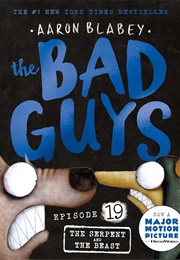 The Bad Guys: Episode 19: The Serpent and the Beast (Aaron Blabey)