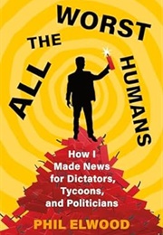 All the Worst Humans (Phil Elwood)