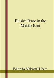 Elusive Peace in the Middle East (Malcolm H. Kerr)