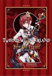 Disney Twisted-Wonderland: Rose-Red Tyrant (Jun Hioki ,  Yana Toboso  (Creator))