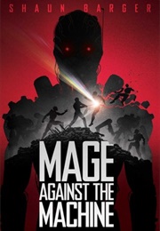 Mage Against the Machine (Shaun Barger)