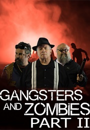 Gangsters &amp; Zombies: Part II: (2017)