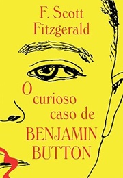 O Curioso Caso De Benjamin Button (F. SCOTT FITZGERALD)