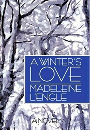 A Winter&#39;s Love: A Novel (L&#39;engle, Madeleine)