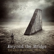 The Old Man and the Spirit - Beyond the Bridge