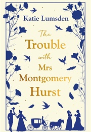 The Trouble With Mrs Montgomery Hurst (Katie Lumsden)