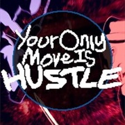 Your Only Move Is Hustle