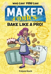 Maker Comics: Bake Like a Pro! (Falynn Koch)