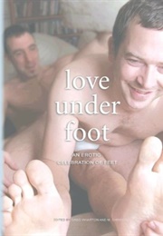 Love Under Foot: An Erotic Celebration of Feet (Greg Wharton)