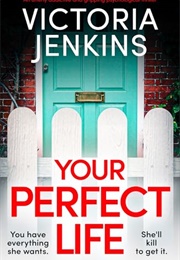 Your Perfect Life (Victoria Jenkins)