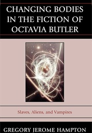 Changing Bodies in the Fiction of Octavia Butler (Gregory Jerome Hampton)