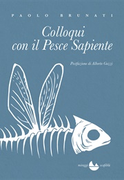 Colloqui Con Il Pesce Sapiente (Paolo Brunati)
