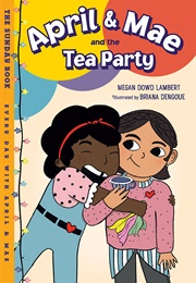 April &amp; Mae and the Tea Party: The Sunday Book (Megan Dowd Lambert)