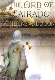 The Orb of Cairado (Katherine Addison)