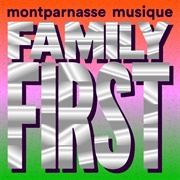 Montparnasse Musique - Family First