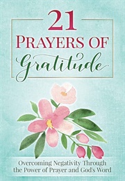 21 Prayers of Gratitude: Overcoming Negativity Through the Power of Prayer and God&#39;s Word (A Life of (Hitz, Shelley)