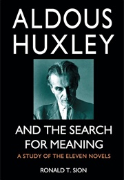 Aldous Huxley and the Search for Meaning (Ronald T Sion)