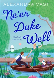 Ne&#39;er Duke Well (Alexandra Vasti)