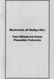 Sketches of Daily Life: Two Missives From Possible Futures (John Scalzi)